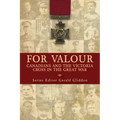 For Valour: Canadians and the Victoria Cross in the Great War