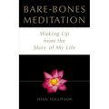 Bare Bones Meditation: Waking Up from the Story of My Life