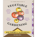 The Timber Press Guide to Vegetable Gardening in Southern California