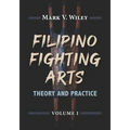 Filipino Fighting Arts: Theory and Practice