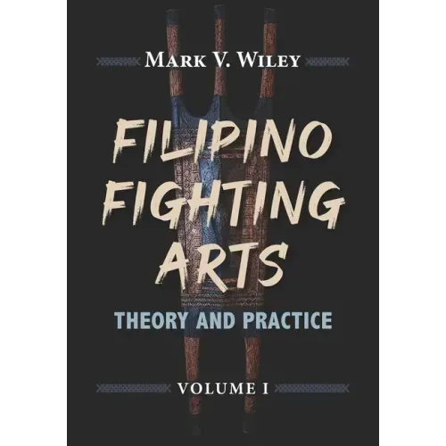 Filipino Fighting Arts: Theory and Practice