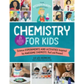 The Kitchen Pantry Scientist Chemistry for Kids: Science Experiments and Activities Inspired by Awesome Chemists, Past and Present; With 25 Illustrate
