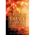 When Love & Sorrow Embrace