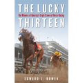 The Lucky Thirteen: The Winners of America's Triple Crown of Horse Racing