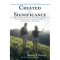 Created for Significance: Discovering Our Human Core Longings, Who Defines Us, and How We Reverse Identity Theft