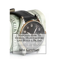 Watches: How To Design, Manufacture and Build a Brand