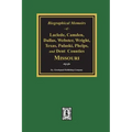 Biographical Memoirs of Laclede, Camden, Dallas, Webster, Wright, Texas, Pulaski, Phelps, and Dent Counties Missouri