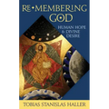 Re-Membering God: Human Hope and Divine Desire