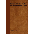 Lectures On The Book Of The Revelation - Vol I