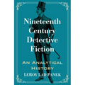 Nineteenth Century Detective Fiction: An Analytical History