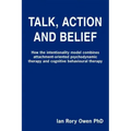 Talk, Action and Belief: How the intentionality model combines attachment-oriented psychodynamic therapy and cognitive behavioural therapy