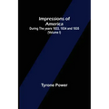 Impressions of America; During the years 1833, 1834 and 1835. (Volume I)