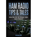 Ham Radio Tips & Tales: Amateur Radio Hints, Tips, Techniques, Insights, Opinions, Bemusement
