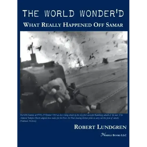 The World Wonder'd: What Really Happened Off Samar