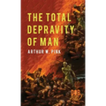The Total Depravity of Man