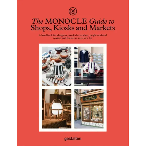 The Monocle Guide to Shops, Kiosks and Markets