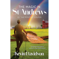 The Magic In St Andrews By The Positive Golfer: Finding Inspiration at Golf's Spiritual Home