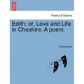 Edith; Or, Love and Life in Cheshire. a Poem.