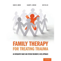 Family Therapy for Treating Trauma: An Integrative Family and Systems Treatment (I-Fast) Approach