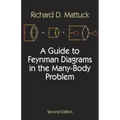 A Guide to Feynman Diagrams in the Many-Body Problem: Second Edition