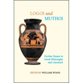 Logoi and Muthoi: Further Essays in Greek Philosophy and Literature
