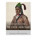 Native American Tribes: The History and Culture of the Creek (Muskogee)