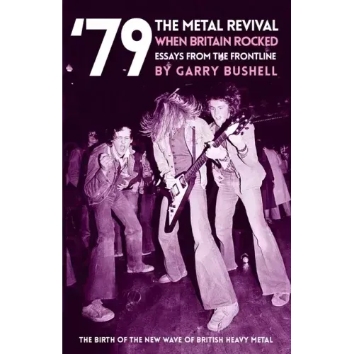 79 the Metal Revival When Britain Rocked: Essays from the Frontline