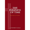 The Fullness of Time: Paul's Epistle to the Galatians