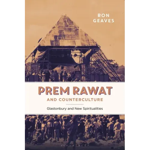 Prem Rawat and Counterculture: Glastonbury and New Spiritualities