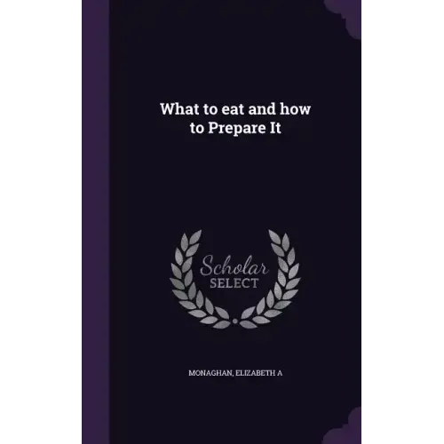 What to eat and how to Prepare It