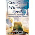 Great Cloud of Witnesses Speak: Interviews with Martha, Lazarus, Thomas, and Timothy