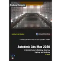 Autodesk 3ds Max 2020: A Detailed Guide to Modeling, Texturing, Lighting, and Rendering, 2nd Edition