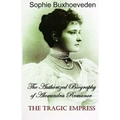 The Tragic Empress: The authorized biography of Alexandra Romanov