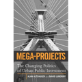 Mega-Projects: The Changing Politics of Urban Public Investment