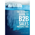 The Ultimate Guide to B2B Sales Prospecting: 4 steps to unlock your hidden market