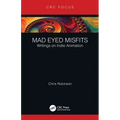 Mad Eyed Misfits: Writings on Indie Animation