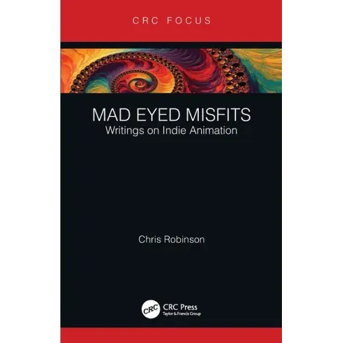 Mad Eyed Misfits: Writings on Indie Animation