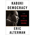 Kabuki Democracy: The System vs. Barack Obama