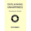 Explaining Unhappiness: Dissolving the Paradox