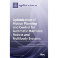 Optimization of Motion Planning and Control for Automatic Machines, Robots and Multibody Systems