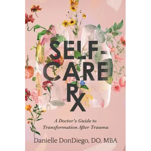 Self-Care Rx: A Doctor's Guide to Transformation After Trauma