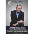 Entrenando Soldados Para La Guerra Espiritual - Nivel Basico- Unidad 4: Los Principios De Vida En Cristo En La Guerra Espiritual