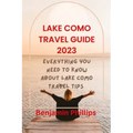 Lake Como Guide 2023: Everything you need to know About lake Como Travel Tips