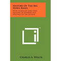 History Of The Big Horn Basin: With Stories Of Early Days, Sketches Of Pioneers And Writings Of The Author