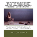The hunchback of Notre-Dame . By: Victor Hugo. English translator Frederic Shoberl ( Gothic NOVEL )