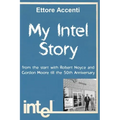 My Intel Story: from the start with Robert Noyce and Gordon Moore till the 50th Anniversary