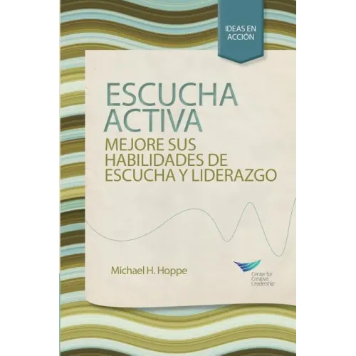 Active Listening: Improve Your Ability to Listen and Lead, First Edition (Spanish for Spain)