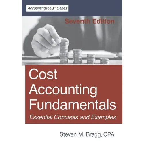 Cost Accounting Fundamentals: Seventh Edition