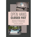 Open Hand, Closed Fist: Practices of Undocumented Organizing in a Hostile State