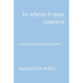 to whom it may concern: a collection of poetry and prose